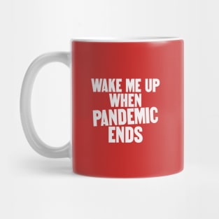 Wake Me Up When Pandemic Ends Mug